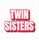 TWIN SISTERS