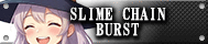SLIME CHAIN BURST
