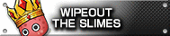 WIPEOUT THE SLIMES